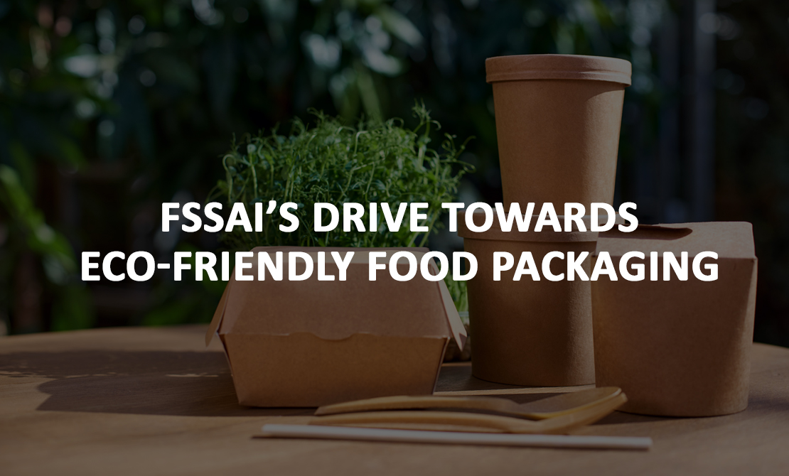  FSSAI’s Drive Towards Eco-Friendly Food Packaging