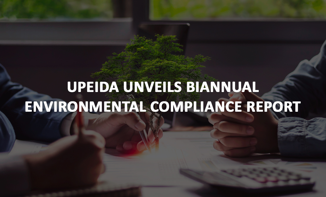 UPEIDA Unveils Biannual  Environmental Compliance Report